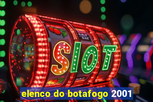 elenco do botafogo 2001